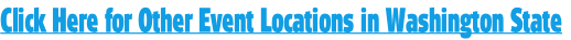 Click Here for Other Event Locations in Washington State
